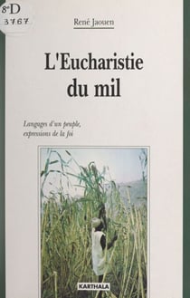 L'Eucharistie du mil - Langages d'un peuple, expressions de la foi