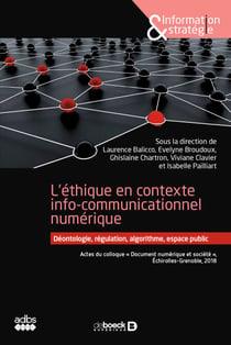L'éthique en contexte info-communicationnel numérique - Déontologie, régulation, algorithme, espace public