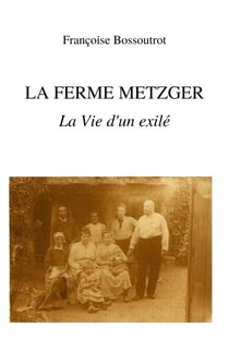 La Ferme Metzger - La Vie d'un exilé