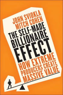 The Self-Made Billionaire Effect - How Extreme Producers Create Massive Value