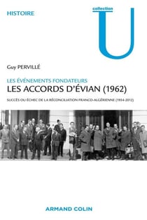 Les accords d'Evian (1962) - Succès ou échec de la réconciliation franco-algérienne (1954-2012)