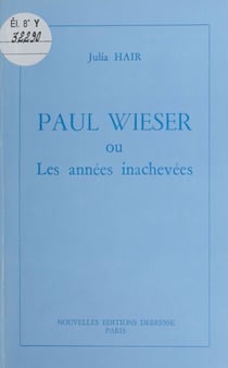 Paul Wieser ou Les années inachevées