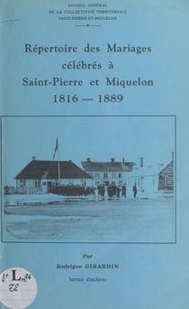 Répertoire des mariages célébrés à Saint-Pierre-et-Miquelon, 1816-1889