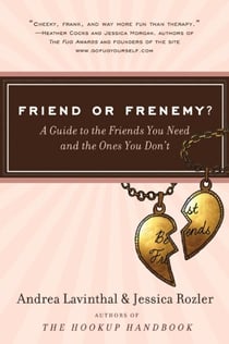 Friend or Frenemy? - A Guide to the Friends You Need and the Ones You Don't