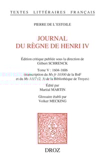 Journal du règne de Henri IV. Tome V : 1604-1606 - Transcription du Ms fr 10300 de la BnF et du Ms 1117 (2, 3) de la Bibliothèque de Troyes