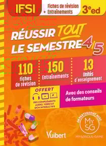 Réussir tout le semestre 4 et 5 - IFSI - 110 Fiches de révision - 150 Entraînements - 13 unités d'enseignements - Conseils de formateurs Offert : une simulation virtuelle en partenariat avec My-Serious-Game !