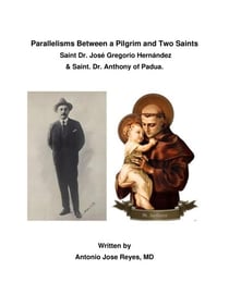 Parallelisms Between a Pilgrim and Two Saints: Dr. José Gregorio Hernández  & Dr. Anthony of Padua