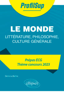 Littérature, philosophie, culture générale. Prépa ECG. Thème concours 2023. Le monde