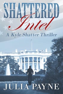 Shattered Intel - A Kyle Shatter Thriller Book 1