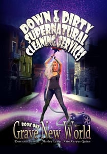 Grave New World - Down & Dirty Supernatural Cleaning Services, #1