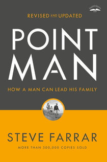 Point Man, Revised and Updated - How a Man Can Lead His Family
