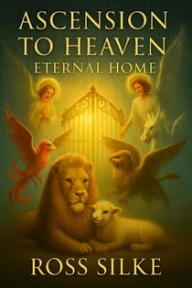 Ascension to Heaven Eternal Home