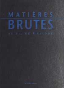 Matières brutes au fil de Garonne : argiles, marbres, galets