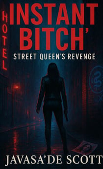 Instant Bitch: Street Queen's Revenge - Instant Bitch: Street Queen Saga, #2