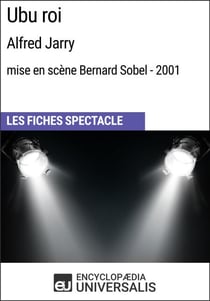Ubu roi (Alfred Jarry - mise en scène Bernard Sobel - 2001) - Les Fiches Spectacle d'Universalis