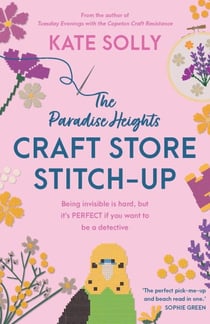 The Paradise Heights Craft Store Stitch-Up - Being invisible is hard, but it's PERFECT if you want to be a detective