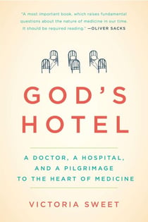 God's Hotel - A Doctor, a Hospital, and a Pilgrimage to the Heart of Medicine