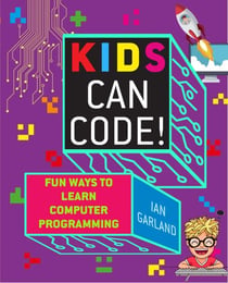 Kids Can Code! - Fun Ways to Learn Computer Programming