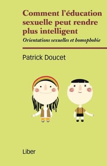 Comment l'éducation sexuelle peut rendre plus intelligent - Orientations sexuelles et homophobie