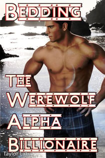 Bedding The Werewolf Alpha Billionaire - Bedding The Wolf, #1