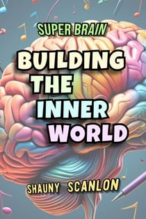 Super Brain Building The Inner World - Super Brain, #1
