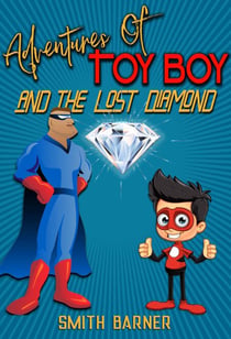 Adventures of Toy Boy and the Lost Diamond - Adventures of Toy Boy, #1