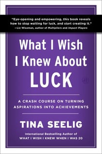 What I Wish I Knew About Luck - A Crash Course on Turning Aspirations into Achievements