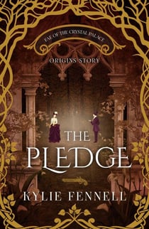 The Pledge: An Origins Story - Fae of the Crystal Palace