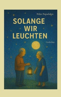 Solange wir leuchten - Gedichte