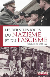 Les derniers jours du nazisme et du fascisme - Histoire