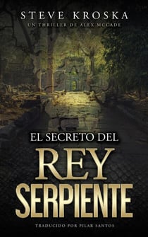 El Secreto del Rey Serpiente - Un Thriller de Alex McCade, #1