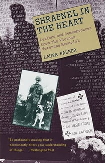Shrapnel in the Heart - Letters and Remembrances from the Vietnam Veterans Memorial