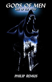 Rise of the Wolf - Gods of Men, #3