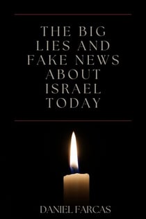 The Big Lies and Fake News About Israel Today - Second Edition, #2