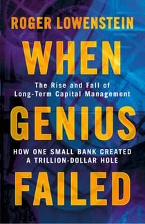 When Genius Failed - The Rise and Fall of Long Term Capital Management