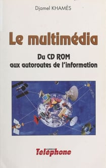 Le multimédia : du CD-ROM aux autoroutes de l'information