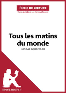 Tous les matins du monde de Pascal Quignard (Fiche de lecture) - Analyse complète et résumé détaillé de l'oeuvre