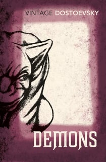 Demons - A Novel in Three Parts (Translated by Richard Pevear & Larissa Volokhonsky)