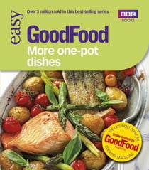 Good Food: More One-Pot Dishes - Triple-tested Recipes
