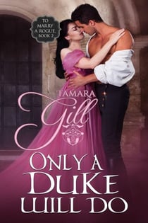 Only a Duke Will Do - To Marry a Rogue, #2