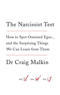 The Narcissist Test - How to spot outsized egos ... and the surprising things we can learn from them