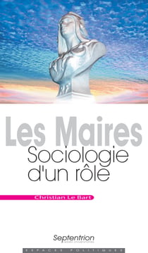 Les Maires - Sociologie d'un rôle