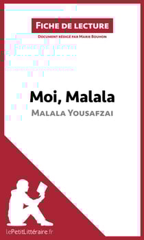 Fiche de lecture : Moi, Malala de Malala Yousafzai - Analyse complète et résumé détaillé de l'oeuvre