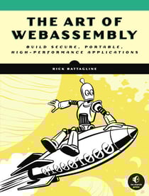 The Art of WebAssembly - Build Secure, Portable, High-Performance Applications