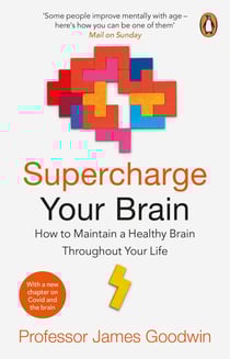 Supercharge Your Brain - How to Maintain a Healthy Brain Throughout Your Life
