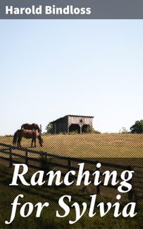 Ranching for Sylvia - A Tale of Resilience and Romance on the Canadian Frontier