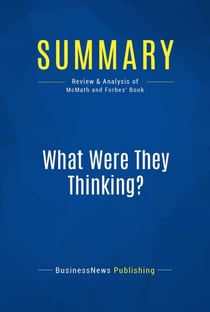 Summary: What Were They Thinking? - Review and Analysis of McMath and Forbes' Book