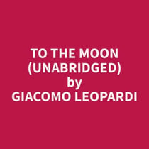 To The Moon (Unabridged)