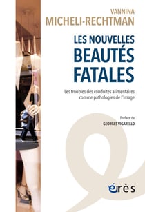 Les nouvelles beautés fatales - Les troubles des conduites alimentaires comme pathologies de l'image