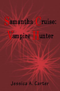 Samantha Cruise: Vampire Hunter - Samantha Cruise, #1